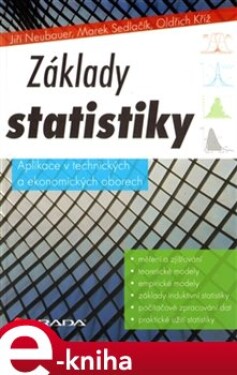 Základy statistiky. Aplikace v technických a ekonomických oborech - Jiří Neubauer, Marek Sedlačík, Oldřich Kříž e-kniha