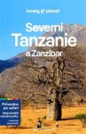 Tanzanie průvodce po safari a Zanzibar - Lonely Planet - Anthony Ham