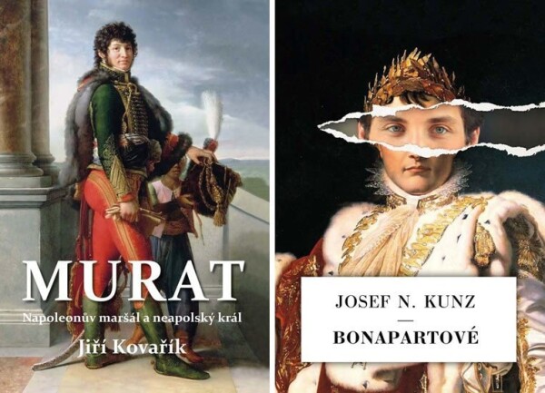 Murat - Napoleonův maršál a neapolský král / Bonapartové - Jiří Kovařík, Josef N. Kunz