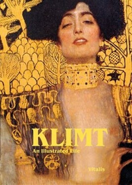 Klimt - An Illustrated Life - Harald Salfellner