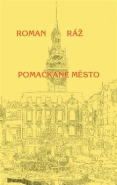 Pomačkané město - Roman Ráž