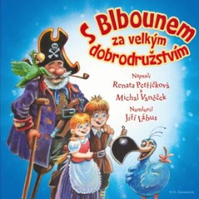 S Blbounem za velkým dobrodružstvím - Renata Petříčková, Michal Vaněček, Jaroslav Pejčoch - audiokniha