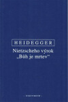 Nietzscheho výrok "Bůh je mrtev" - Martin Heidegger