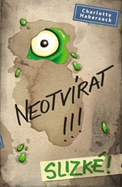 Neotvírat!!! Slizké! - Charlotte Habersack