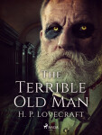 The Terrible Old Man - Howard P. Lovecraft