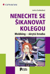 Nenechte se šikanovat kolegou - Lenka Svobodová