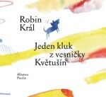 Jeden kluk vesničky Květušín Robin Král