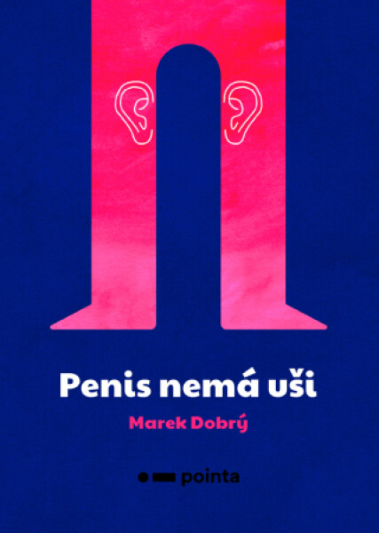 Penis nemá uši - Marek Dobrý - e-kniha