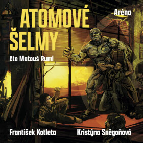 Atomové šelmy: Aréna - František Kotleta, Kristýna Sněgoňová - audiokniha