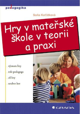 Hry v mateřské škole v teorii a praxi - Soňa Koťátková