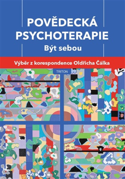 Povědecká psychoterapie. Být sebou - Oldřich Čálek