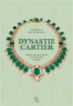 Dynastie Cartier - Příběh nejslavnější klenotnické rodiny - Brickell Francesca Cartier