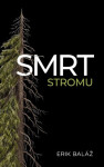 Smrt stromu - Erik Baláž
