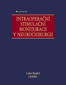 Intraoperační stimulační monitorace v neurochirurgii - Lubor Stejskal - e-kniha
