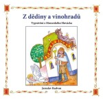 Z dědiny a vinohradů - Vyprávění z Moravského Slovácka - Jaroslav Radvan