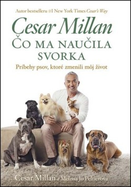 Čo ma naučila svorka Cesar Millan; Melisa Jo Peltier