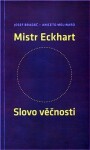 Mistr Eckhart. Slovo věčnosti Josef Bradáč,