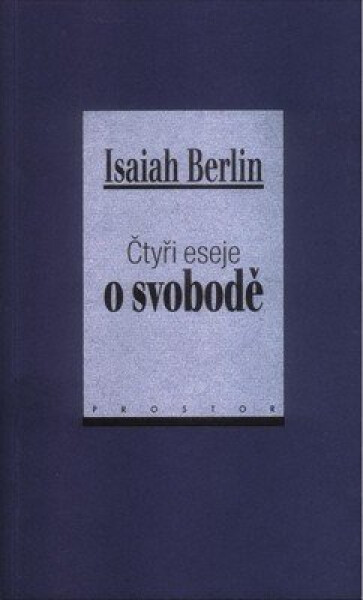 Čtyři eseje o svobodě - Isaiah Berlin