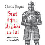 Staré dejiny Anglicka pre deti - Charles Dickens