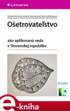 Ošetrovateľstvo. ako aplikovaná veda v Slovenskej republike - Martina Molnárová, Andrea Ševčovičová, Tatiana Hrindová e-kniha