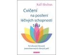 Cvičení na posílení léčivých schopností těla - Povzbuzení činnosti jemnohmotných polí - Ralf Skuban