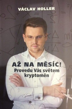 Až na Měsíc! Provedu Vás světem kryptoměn Václav Holler