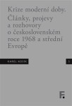 Krize moderní doby - Články, projevy a rozhovory o československém roce 1968 a střední Evropě - Jan Mervart