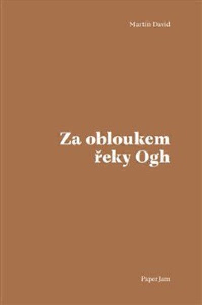 Za obloukem řeky Ogh - David Martin