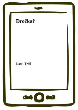 Dročkař - Karel Tržil