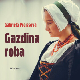 Gazdina roba - Gabriela Preissová - audiokniha