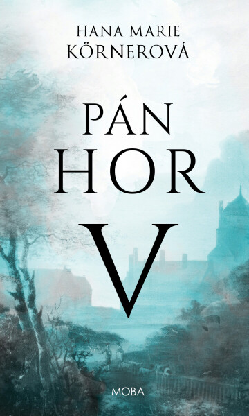 Pán hor V - Hana Marie Körnerová