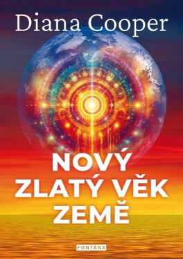 Nový zlatý věk Země - Diana Cooper