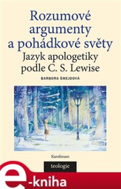 Rozumové argumenty a pohádkové světy - Barbora Šmejdová