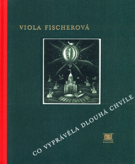 Co vyprávěla Dlouhá chvíle Viola Fischerová,