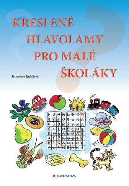 Kreslené hlavolamy pro malé školáky - Miroslava Kubišová