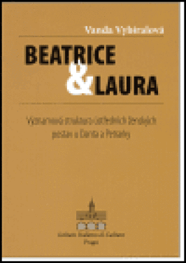 Beatrice &amp; Laura. Významová struktura ústředních ženských postav u Danta a Petrarky - Vanda Vybíralová