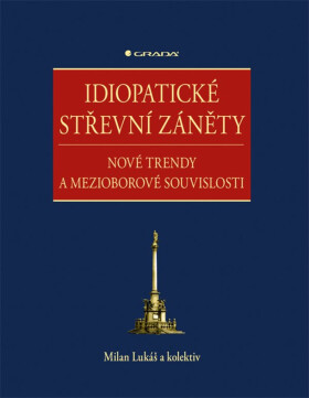 Idiopatické střevní záněty - Milan Lukáš, kolektiv autorů