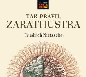 Tak pravil Zarathustra (audiokniha) Friedrich Nietzsche