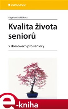 Kvalita života seniorů. v domovech pro seniory - Dagmar Dvořáčková e-kniha