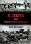 23. červen aneb Opravdový den &quot;M&quot; Mark Solonin