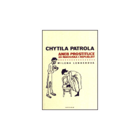 Chytila patrola... aneb prostituce za Rakouska i republiky - Milena Lenderová