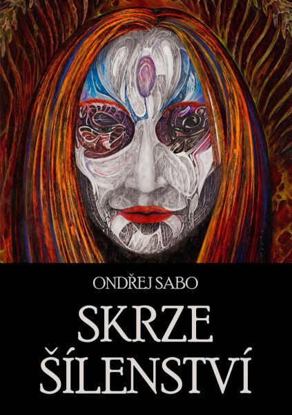 Skrze šílenství - Ondřej Sabo