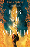 For She is Wrath: A sizzling lovers-to-enemies romantasy epic - Emily Varga