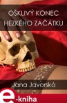 Ošklivý konec hezkého začátku - Jana Javorská e-kniha