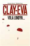 Clay-Eva volá Londýn... Antonín Bartoš,