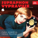 Supraphon vypravuje...6 ( Čapek, Horníček, Eisner, Prachař) - Karel Čapek, Pavel Eisner, Miroslav Horníček - audiokniha