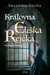 Královna Eliška Rejčka - František Neužil
