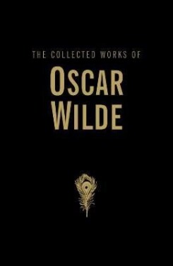 The Collected Works of Oscar Wilde - Oscar Wilde