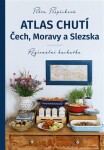 Atlas chutí Čech, Moravy a Slezka - Regionální kuchařka - Petra Pospěchová