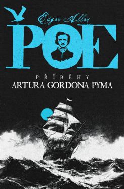 Příběhy Artura Gordona Pyma - Edgar Allan Poe